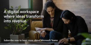 A digital workspace that transforms ideas into revenue. Subscribe now to learn more about Microsoft Teams.