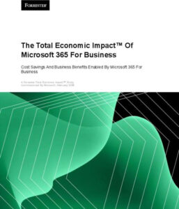 The Total Economic Impact of Microsoft 365 For Business