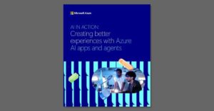 AI in action:Creating better experiences with Azure AI apps and agents